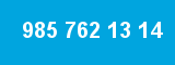 985 762 13 14 985 762 13 14